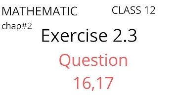 Fsc part 2 Math, ch 2, Exercise 2.3 ques 16,17 || 2nd year Mathematics