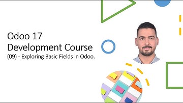 Odoo 17 ​Development Course​(09) - Exploring Basic Fields in Odoo.​
