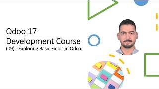 Odoo 17 ​Development Course​(09) - Exploring Basic Fields in Odoo.​