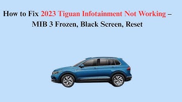 How to Fix 2023 Tiguan Infotainment Not Working – MIB 3 Frozen, Black Screen, Reset