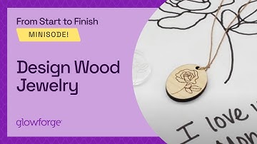 Learn to Design Wood Jewelry by Pen with Glowforge
