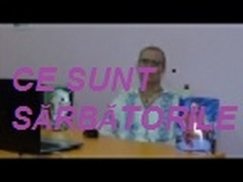 Video: Ce Sunt Sărbătorile