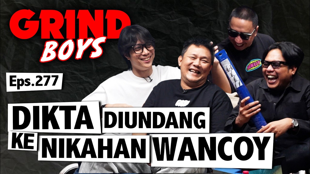 Grind Boys Eps. 277 - Dikta Diundang ke Nikahan Wancoy