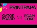 PrintPapa - Gator Board VS Foamcore