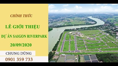 Lễ mở bán dự án Nhà phố vườn ven sông Saigon Riverpark - Đất nền Cần Giuộc