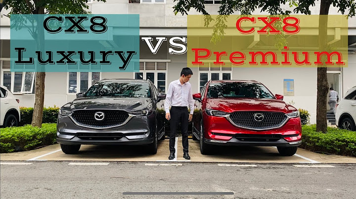 So sánh mazda cx-8 luxury và mazda cx-8 premium năm 2024