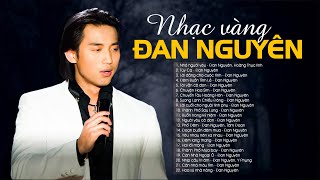 ĐAN NGUYÊN Chọn Lọc - 25 Ca Khúc Nhạc Vàng, Nhạc Bolero Đời Lính Hay Nhất Sự Nghiệp