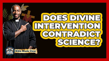 Does Divine Intervention Contradict Science? - BibleMadeClear.com