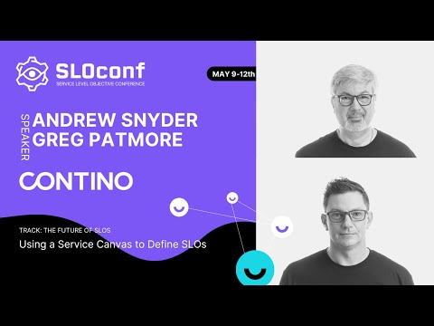 SLOconf 2022: Gregory Patmore & Andrew Snyder- Using a Service Canvas to Define SLOs