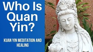 Who Is Quan Yin? Quan Yin Statue Meaning | How To Use Kwan Yin Meditation and Healing #GuanYin
