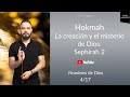 Hokmah. La creación y el misterio de Dios. Sephirah 2 - Nombre de Dios. 4/17