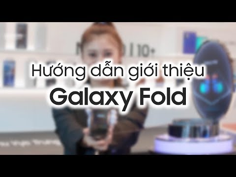 Galaxy Fold – Kỳ Quan Công Nghệ – Hướng Dẫn Giới Thiệu