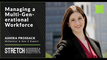 Managing a Multi-Generational Workforce - Ashira Prossack | Stretch 2018
