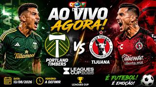 🔴 AO VIVO | PORTLAND TIMBERS x TIJUANA | LEAGUES CUP ⚽🔥 | FUTEBOL AO VIVO