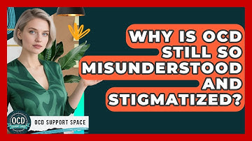 Why Is OCD Still So Misunderstood And Stigmatized? - OCD Support Space
