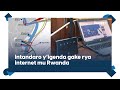 Intandaro y’igenda gake rya internet rimaze iminsi mu Rwanda no mu Karere