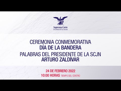 Ceremonia Conmemorativa Día de la bandera | Ministro Arturo Zaldívar, Presidente SCJN y PJF