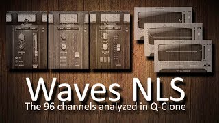 Waves NLS | The 96 channels analyzed in Q-Clone (Neve vs SSL vs EMI)