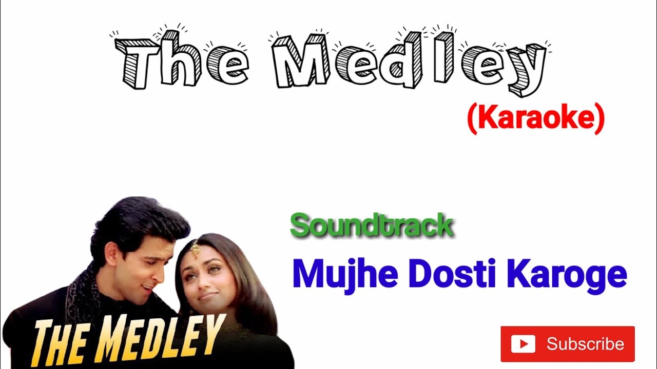 The Medley Karaoke  Mujhse Dosti Karoge  Hritikh Roshan Kareena Kapoor  Rani Mukherjee 