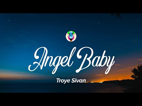Lyrics baby troye angel sivan ANGEL BABY