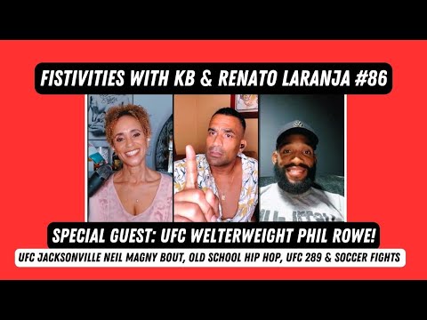 Fistivities 86: KB & Renato Welcome UFC Jacksonville's Phil Rowe & Preview UFC 289!