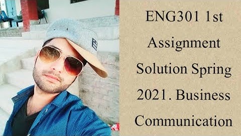 Eng301 Assignment No.01 Solution Spring 2021| ENG301 solved assignment 1 spring 2021| Faizan Ali
