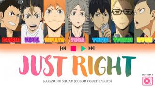 JUST RIGHT [Got7] - HAIKYUU || KARASUNO EDITION (Kanji/Rom/Eng) (Color Coded Lyrics)