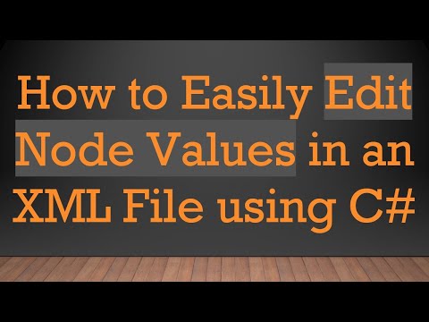 How to Easily Edit Node Values in an XML File using C#