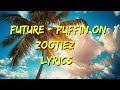 Future - PUFFIN ON ZOOTIEZ (lyrics)