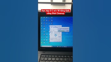 Dọn dẹp ổ C bằng tính năng Disk Cleanup #diskcleanup #dọndẹpổc