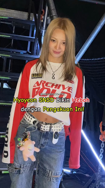 Hyoyeon SNSD Bikin Heboh dengan Pengakuan Ini‼️‼️