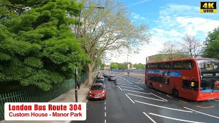 4K LONDON Bus Ride 🇬🇧 - 304 Bus Route Journey From Custom House Station To East Ham