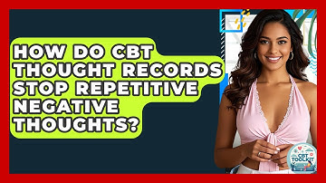 How Do CBT Thought Records Stop Repetitive Negative Thoughts? - CBT Toolkit