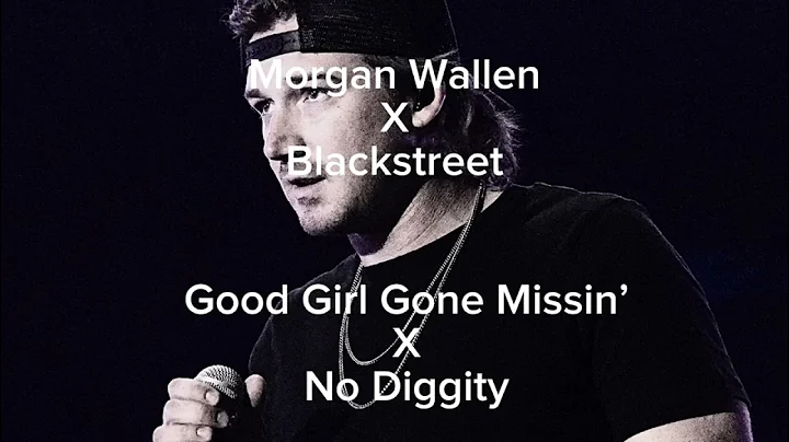 Morgan Wallen x Blackstreet - Good Girl Gone Missin’ x No Diggity Mashup