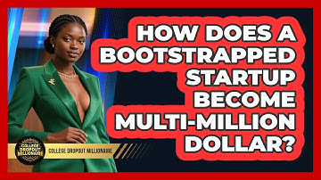How Does A Bootstrapped Startup Become Multi-million Dollar? - College Dropout Millionaire