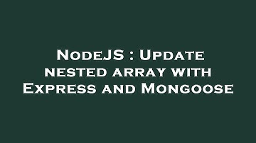 NodeJS : Update nested array with Express and Mongoose