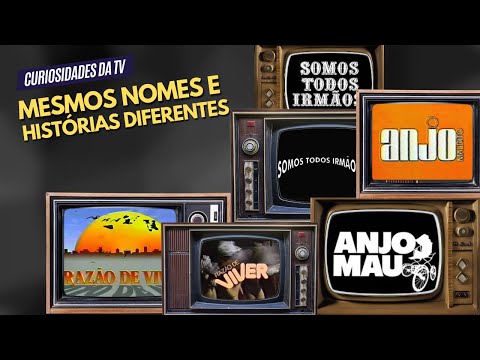 TÍTULOS IGUAIS OU PARECIDOS PARA NOVELAS DIFERENTES | CURIOSIDASES DA TV