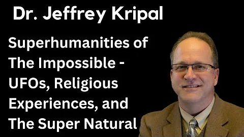 Jeffrey Kripal, PhD - Superhumanities of The Impos...