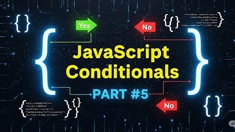 How Code Makes Decisions JavaScript Conditionals Part#5