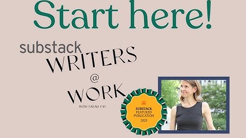 Substack Writers at Work: Create your Substack and Grow