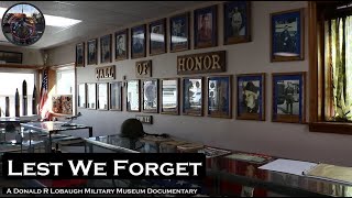 "Lest We Forget" - A Donald R Lobaugh Military Museum Documentary