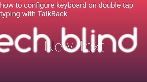 how to configure keyboard on double tap typing with samsung TalkBack