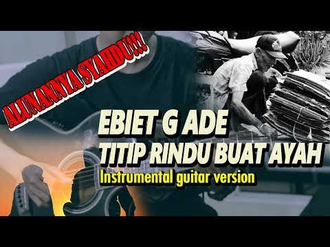 EBET G ADE - TITIP RINDU BUAT AYAH GUITAR INSTRUMENTAL VERSION | SYAHDUU !!!