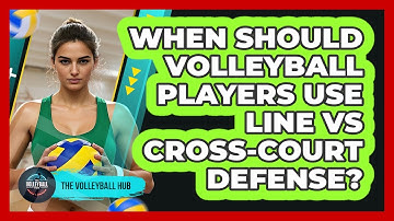 When Should Volleyball Players Use Line Vs Cross-court Defense? - The Volleyball Hub