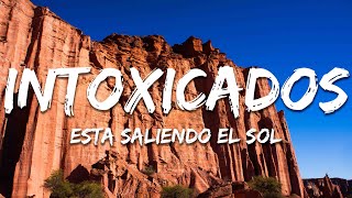 Intoxicados - Esta Saliendo El Sol (Letra/Lyrics)
