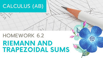 Calculus AB Homework 6.2 Riemann and Trapezoidal Sums