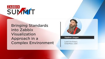 Standaardisatie van Zabbix-visualisatie in complexe omgevingen door Vladimir Ulogov / Zabbix Summ...