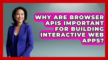 Why Are Browser APIs Important for Building Interactive Web Apps? | JavaScript Toolkit News