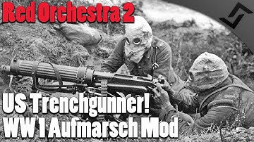 Red Orchestra 2 - WW1 Aufmarsch Mod - US Trenchgunner!
