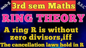 RINGS/ a ring R is without zero divisors iff the cancellation laws hold in R /unit-5/3rd sem/Telugu